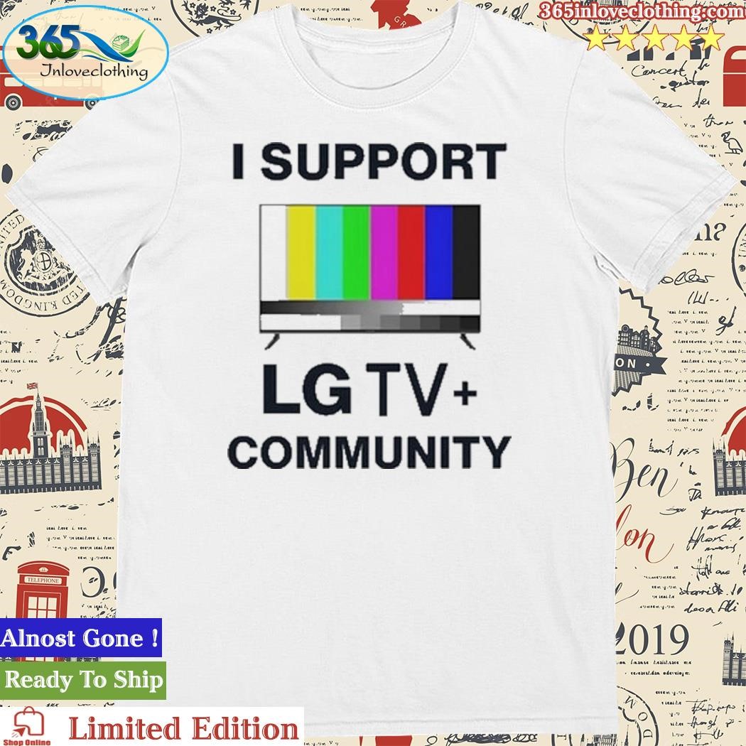 Official I Support Lg Tv Community Shirt