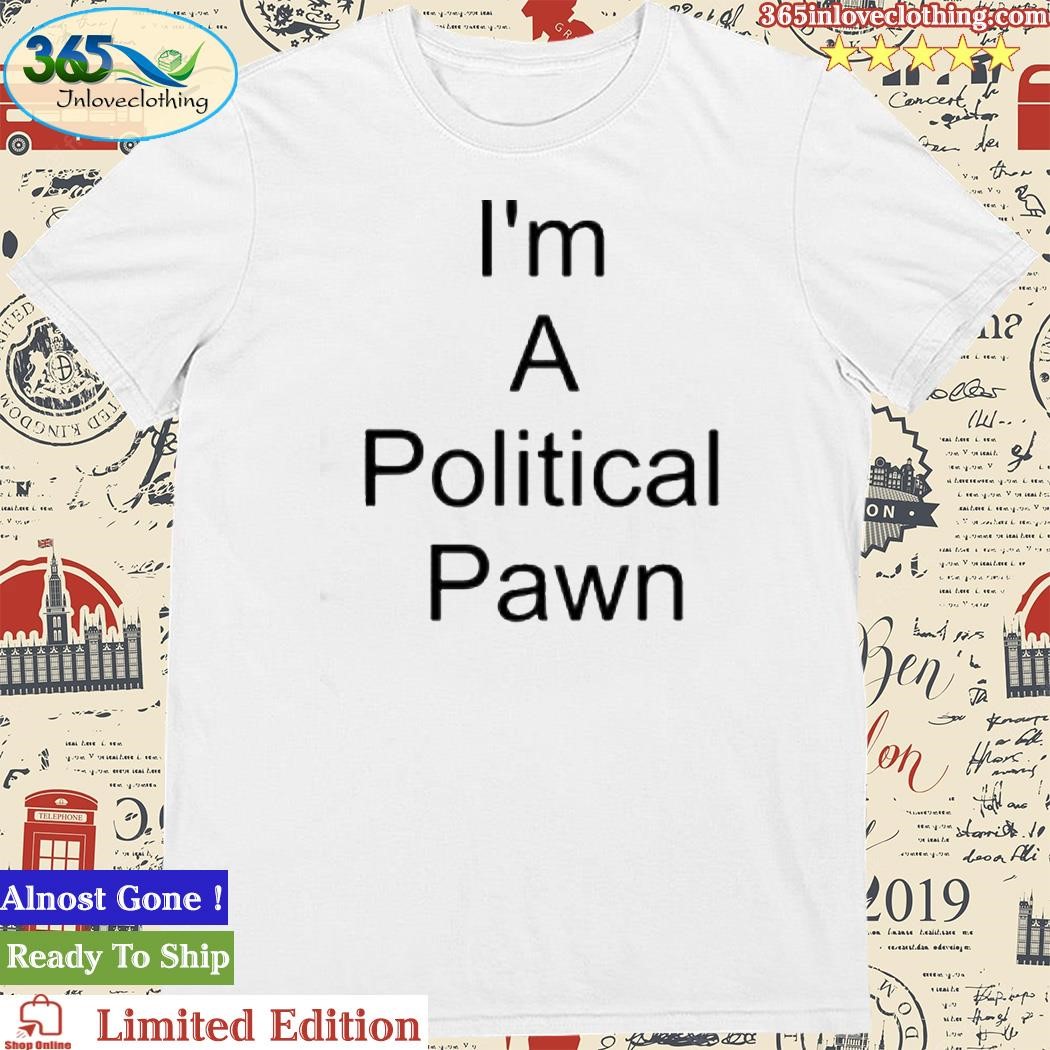 Official I’m A Political Pawn Lawn Facts Reality Shirt
