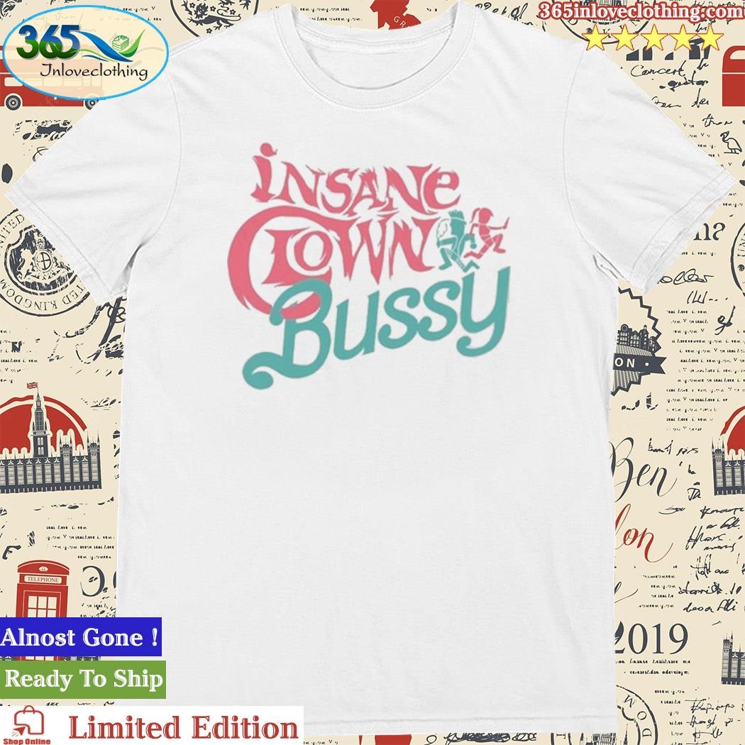 Official Insane Clown Bussy Shirt