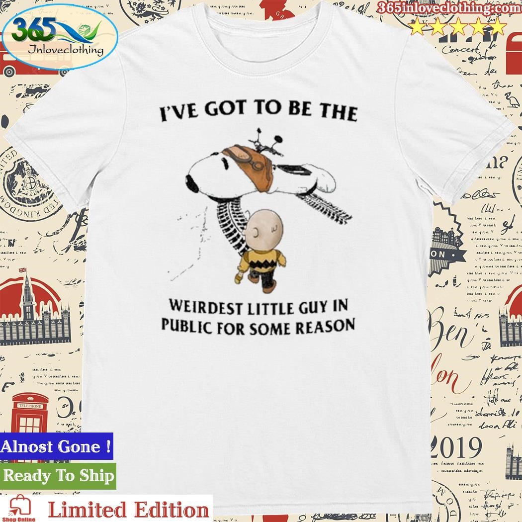 Official I've Got To Be The Weirdest Little Guy In Public For Some Reason Shirt