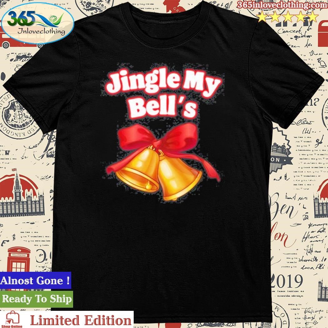 Official Jingle My Bell's Shirt