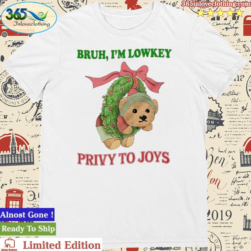 Official Jmcgg Bruh I'm Lowkey Privy To Joys Shirt