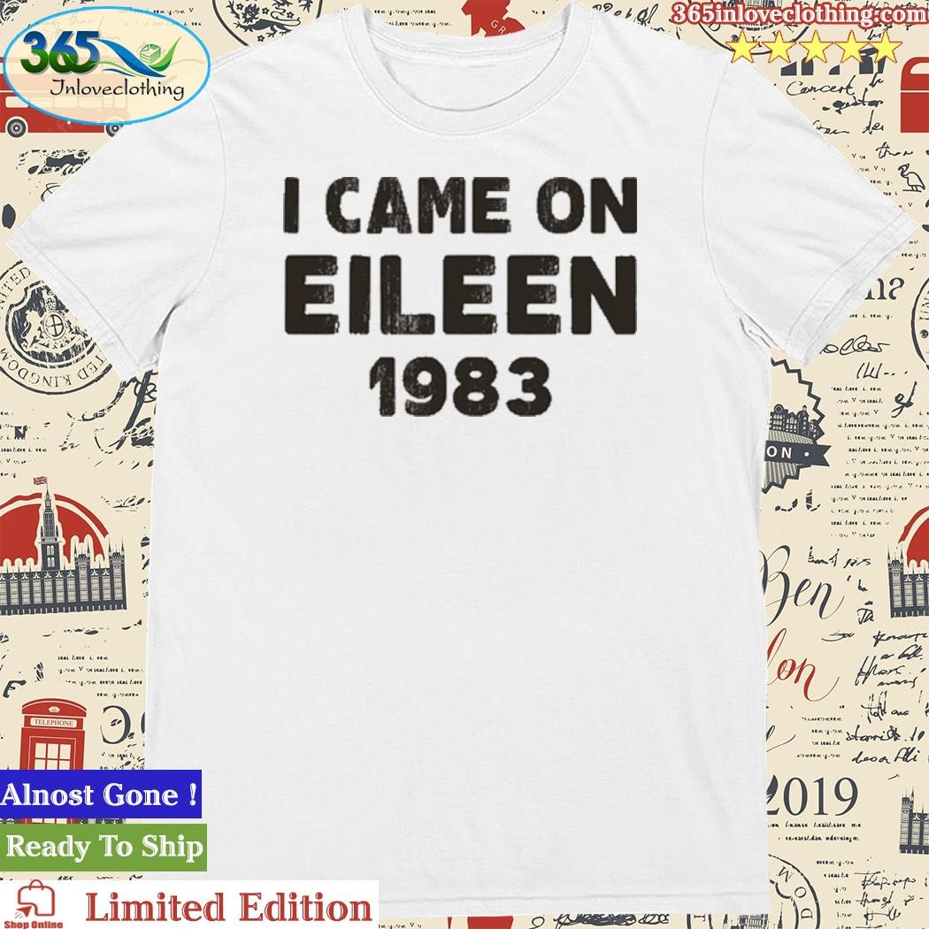 Official Jonwurster I Came On Eileen 1983 Shirt