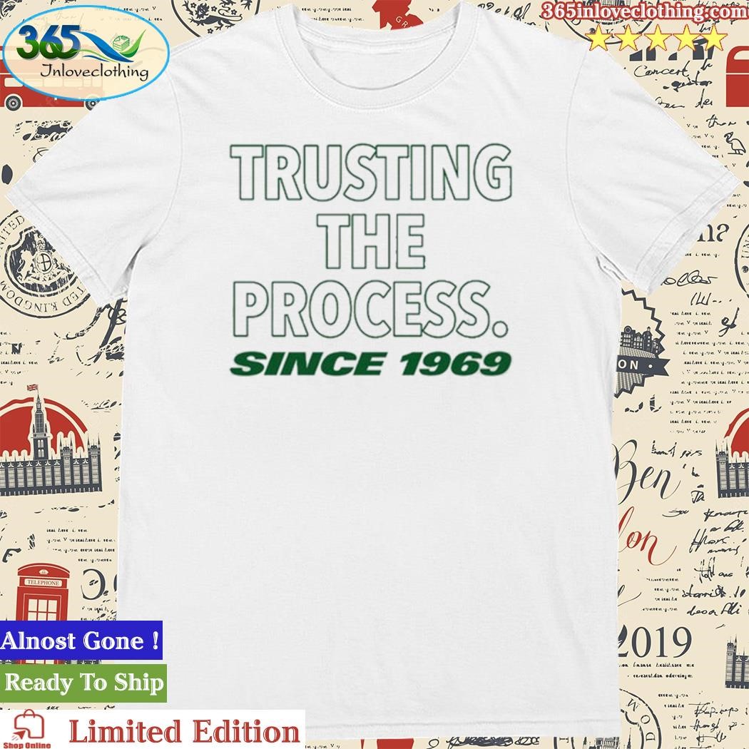 Official Let's Talk Jets Trusting The Process Since 1969 Shirt