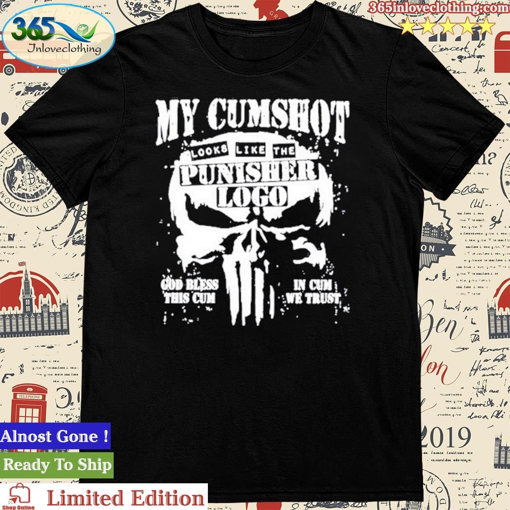 Official My Cumshot Looks Like The Punisher Logo Shirt