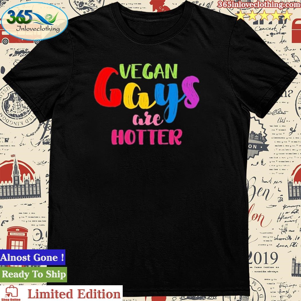 Official Nonoisedotcom Vegan Gays Are Hotter Shirt