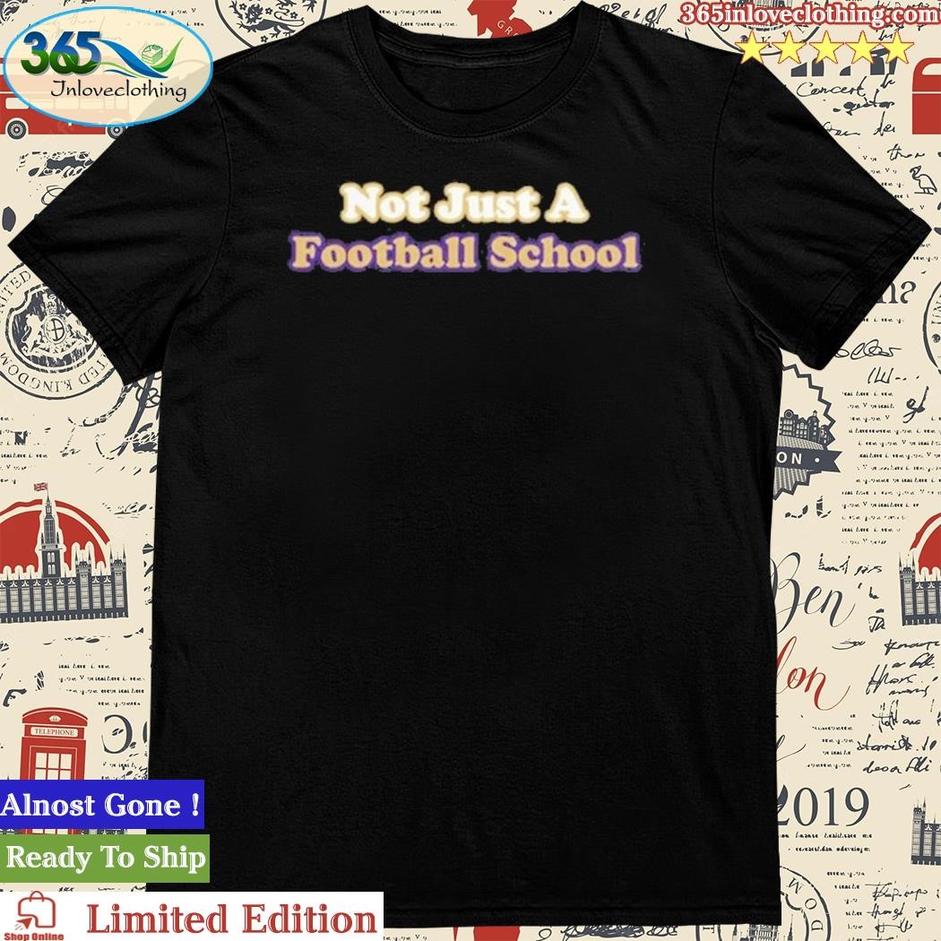 Official Not Just A Football School Shirt