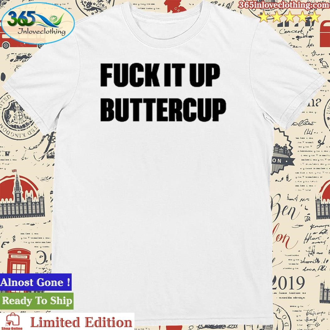 Official Omweekend Fuck It Up Buttercup Shirt