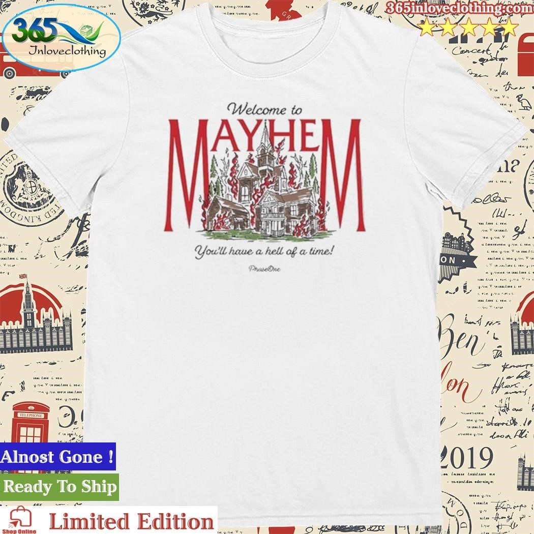 Official Phaseone Welcome To Mayhem 2023 Shirt