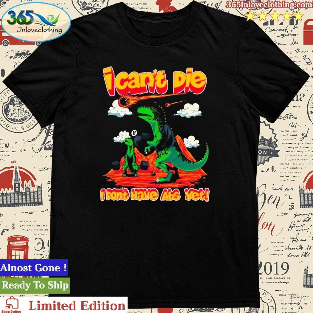 Official Raskolapparel I Can't Die I Don't Have Abs Yet Shirt