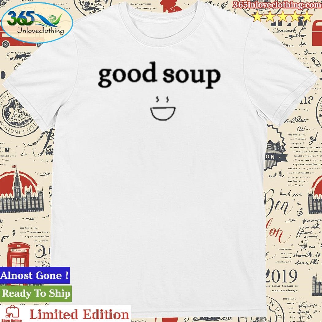 Official Rosie Jasminericegirl Good Soup Shirt