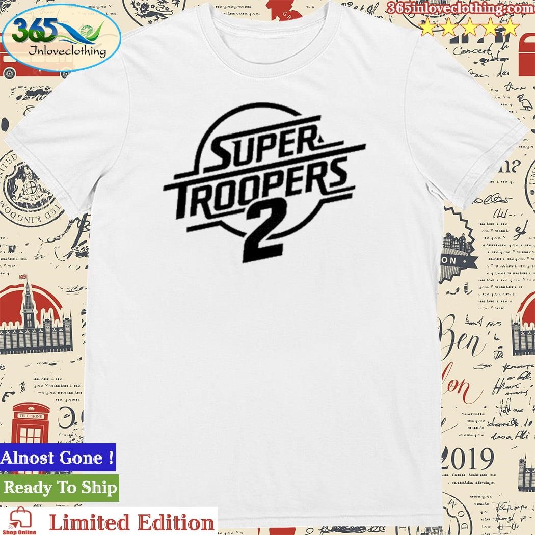 Official Super Troopers 2 Shirt