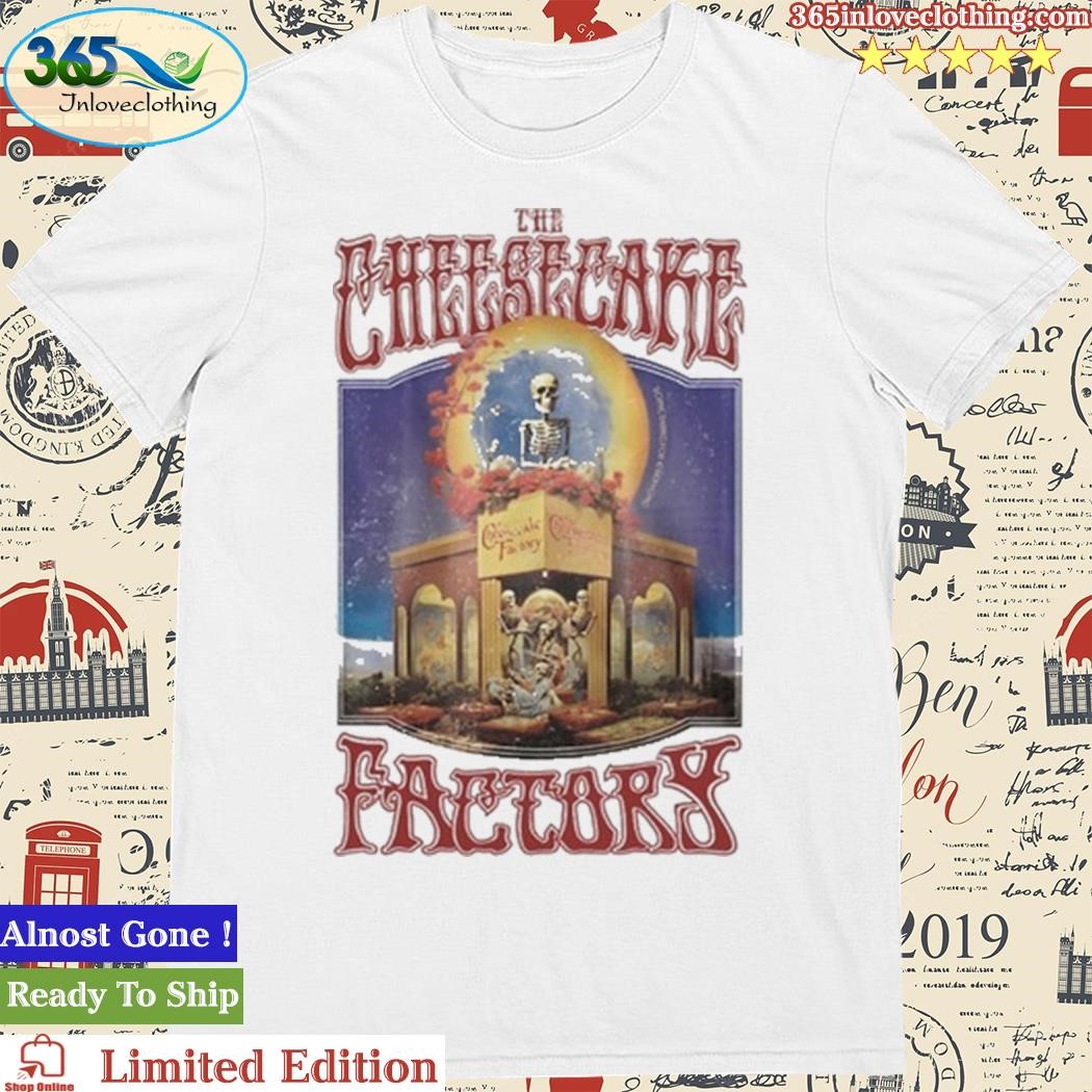Official The Cheesecake Factory Grateful Dead Shirt