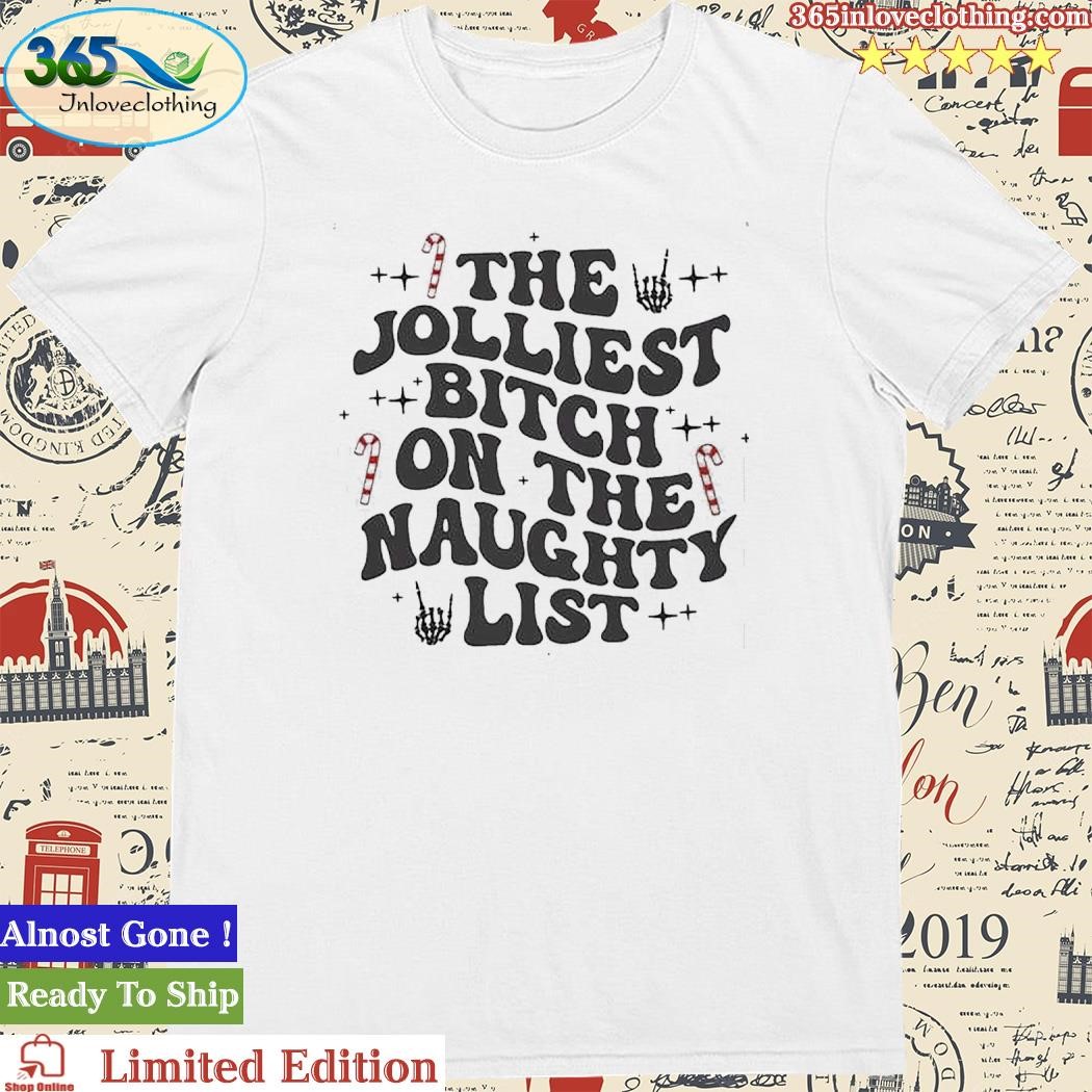 Official The Jolliest Bitch On The Naughty List Shirt