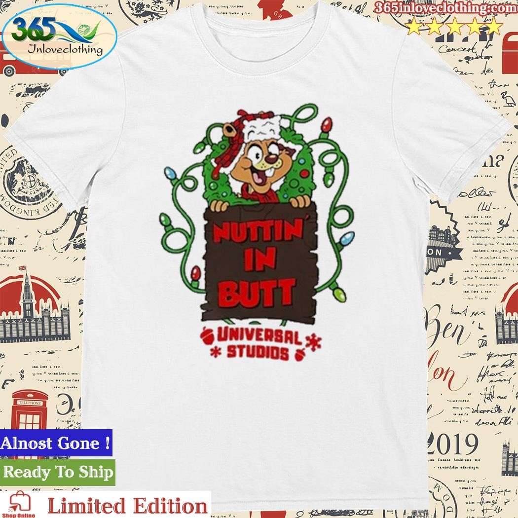 Official The Squirrel Nuttin’ In Butt Universal Studios Christmas Shirt
