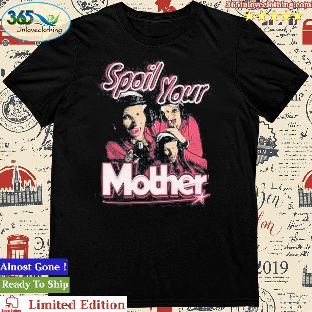 Official The YMH Spoil Your Mother 2023 Shirt