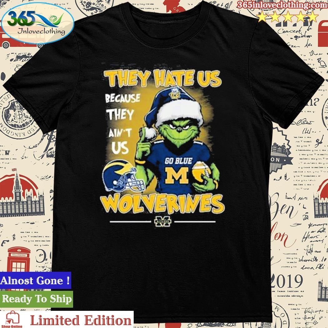 Official They Hate Us Because They Ain’t Us Wolverines Shirt