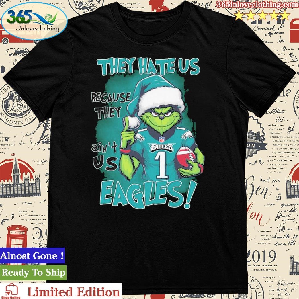 Official They Hate Us Because They Anus Philadelphia Eagles Grinch Christmas Shirt