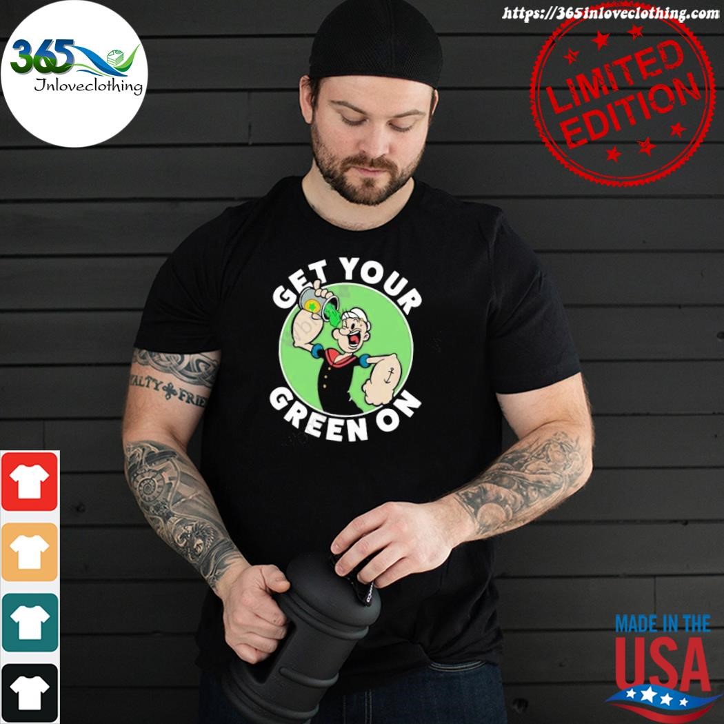 Get your green on popeye 80stees shirt