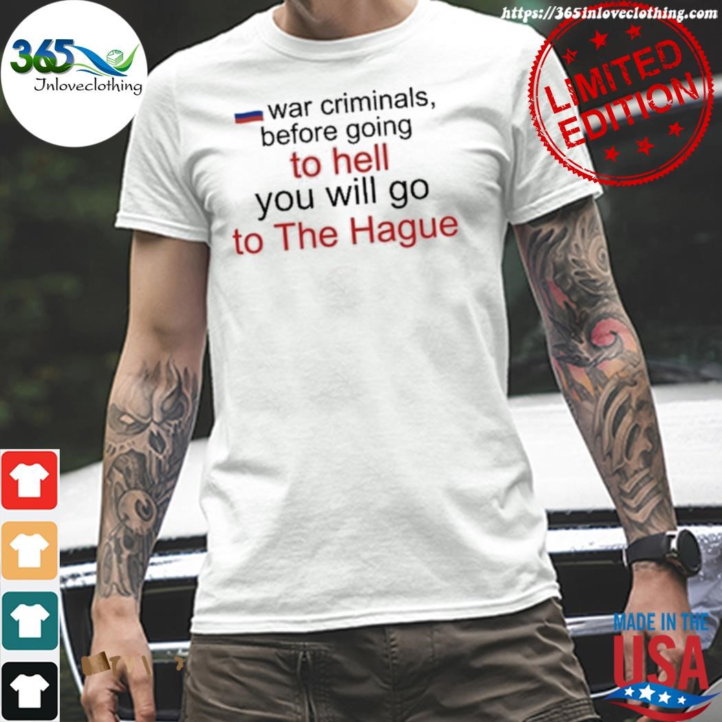 Katrina kaktina wearing war criminals before going to hell you will go to the hague shirt