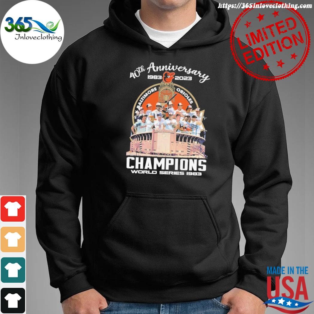 Baltimore Orioles 40th anniversary 1983 2023 champions world series 1983  shirt, hoodie, sweater and v-neck t-shirt