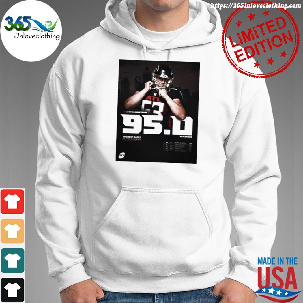 Official atlanta falcons chris lindstrom 95. pff grade highest rated player  in the NFL shirt, hoodie, sweater, long sleeve and tank top