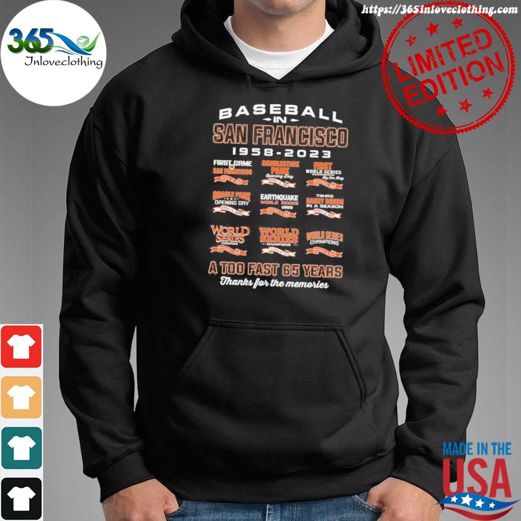 Baseball In San Francisco Giants 1958-2023 A Too Fast 65 Years Thanks For  The Memories shirt, hoodie, sweater, long sleeve and tank top