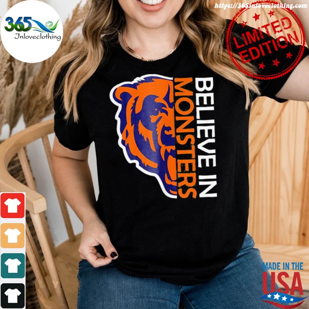 Believe in monsters chicago bears football shirt, hoodie, sweater, long  sleeve and tank top