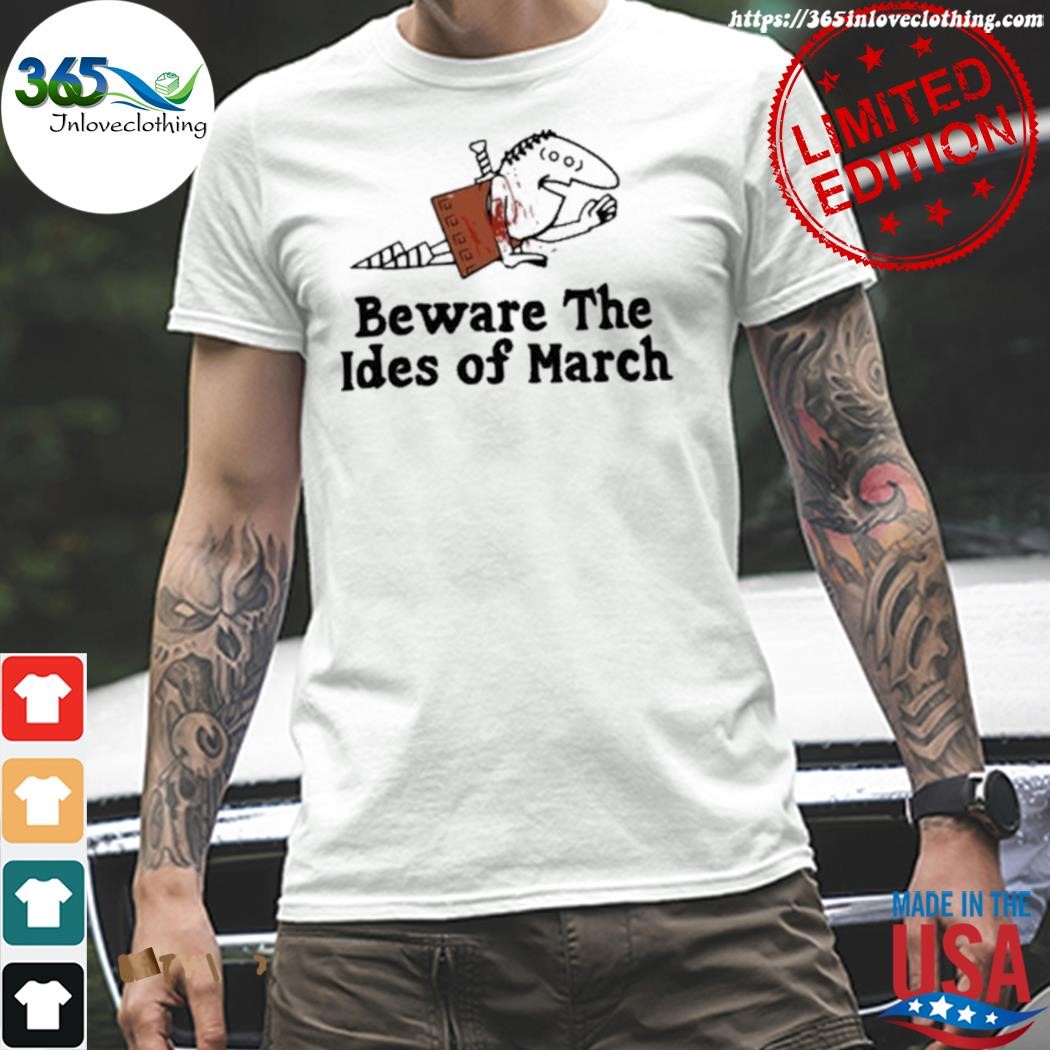 Official beware the ides of march shirt