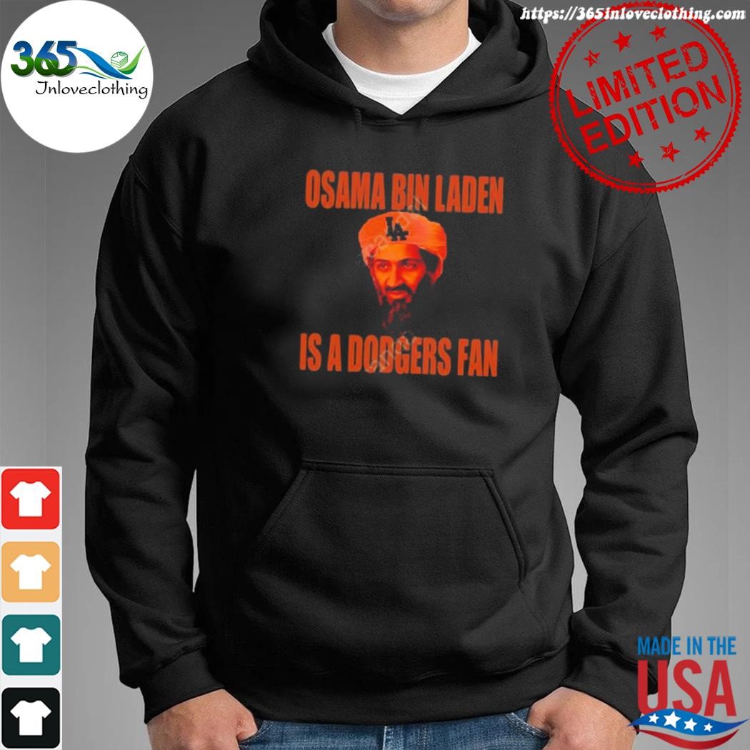 Osama Bin Laden Is A Dodgers Shirt, hoodie, sweater, long sleeve and tank  top