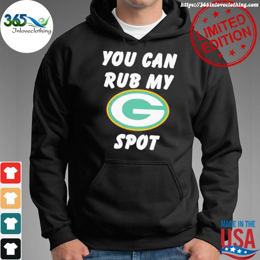 You Can Rub My Green Bay Packers Spot T-shirt - Shibtee Clothing