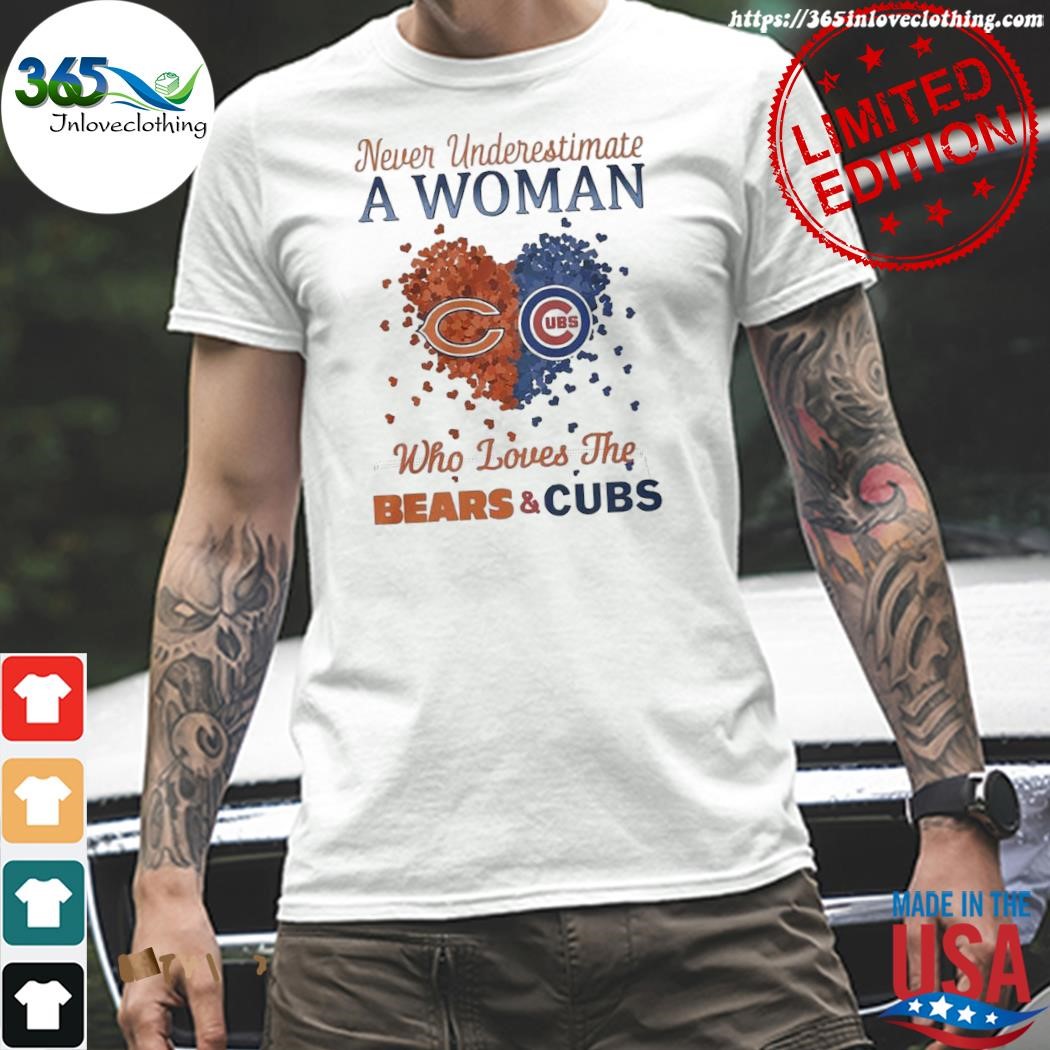 Hearts Never Underestimate A Woman Who Loves The Chicago Bears And Chicago  Cubs Shirt