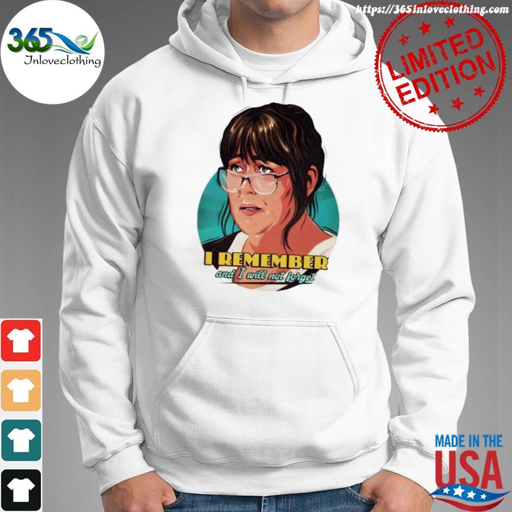 Official i remember and I will not forget shirt hoodie.jpg