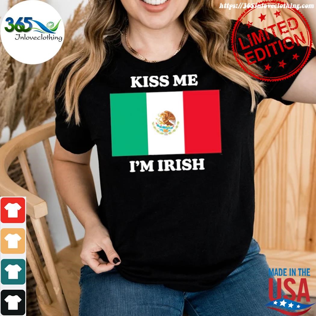 Official kiss me I'm irish Flag Mexico shirt woman.jpg