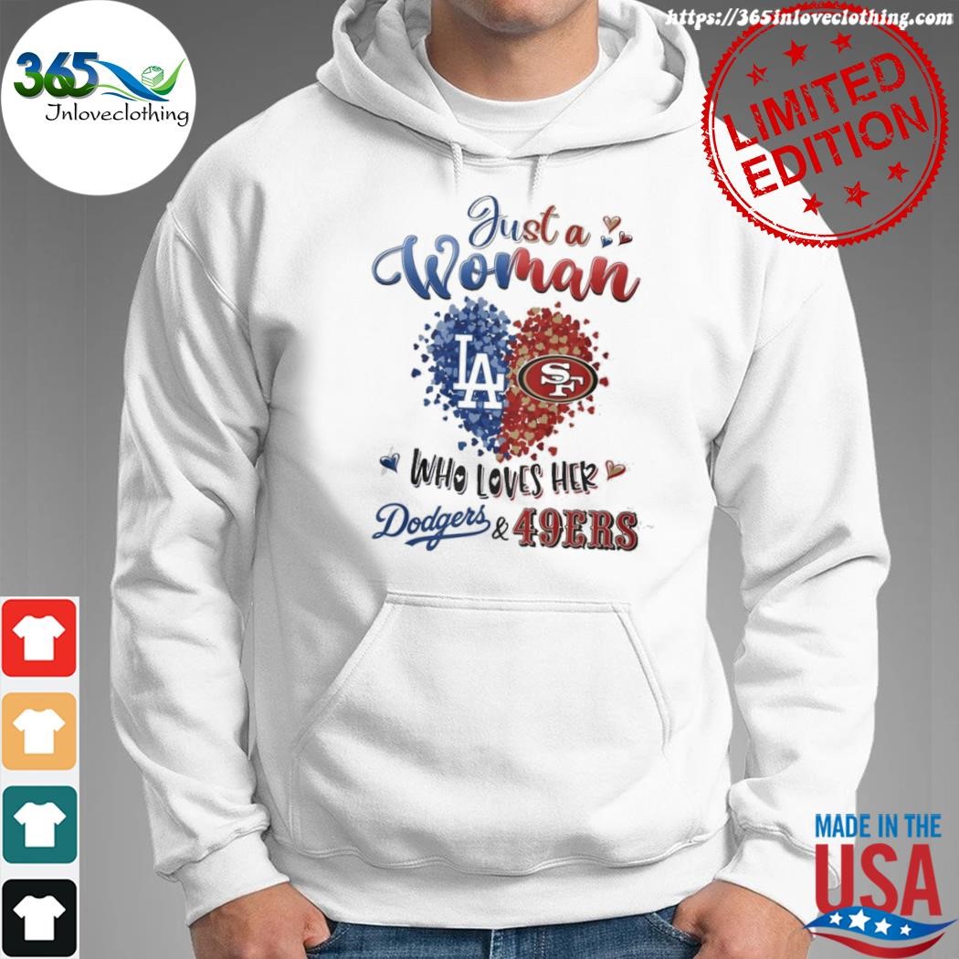 Official los angeles Dodgers and san francisco 49ers just a woman who lvoes her Dodgers and 49ers heart shirt hoodie.jpg