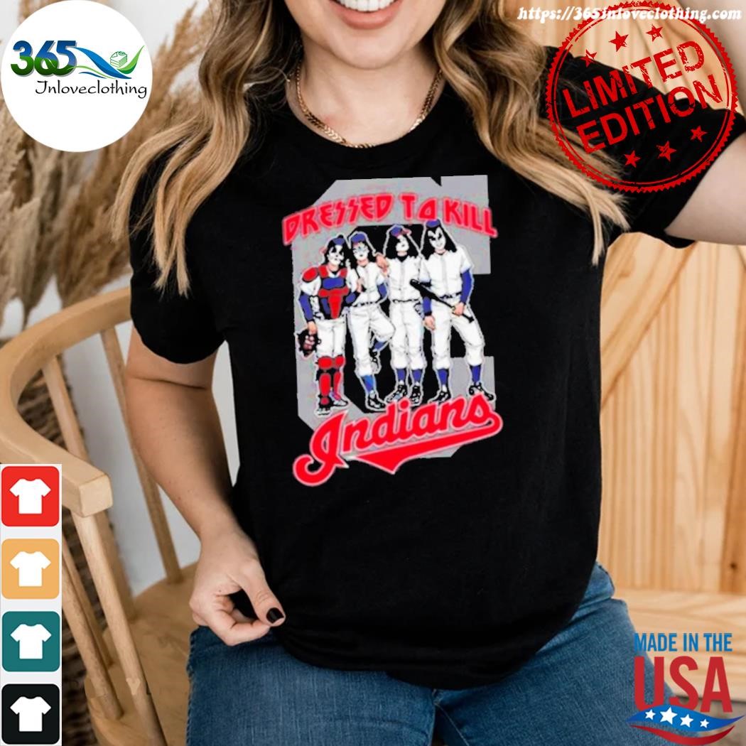 Mlb Kiss Band Dressed To Kill Cleveland Indians Baseball shirt