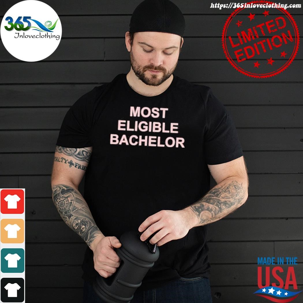 Official most eligible bachelor ladies shirt