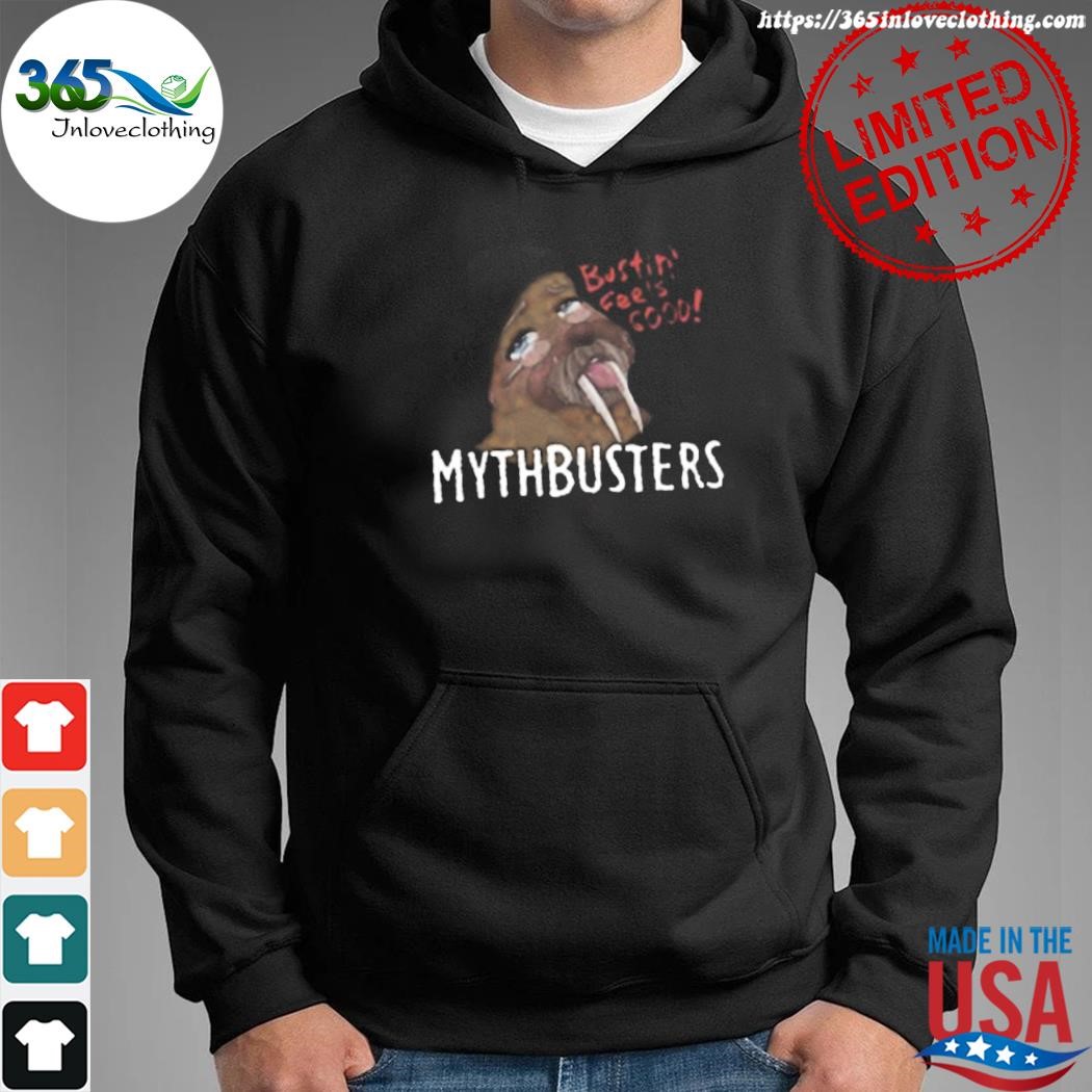 Official mythbusters bustin feels good shirt hoodie.jpg