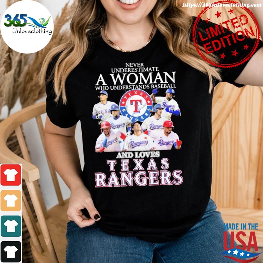 Never underestimate a woman who understands baseball and loves texas  rangers shirt
