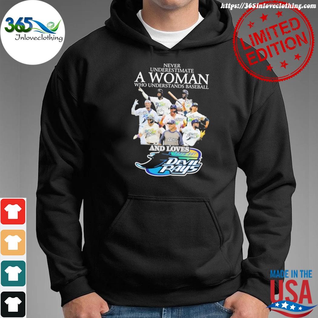 Never underestimate a woman who understands baseball and loves Tampa Bay  Devil Rays shirt, hoodie, sweater, long sleeve and tank top