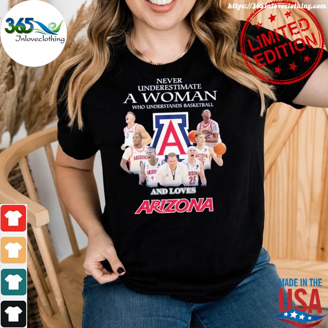 Official never underestimate a woman who understands basketball and loves Arizona shirt woman.jpg