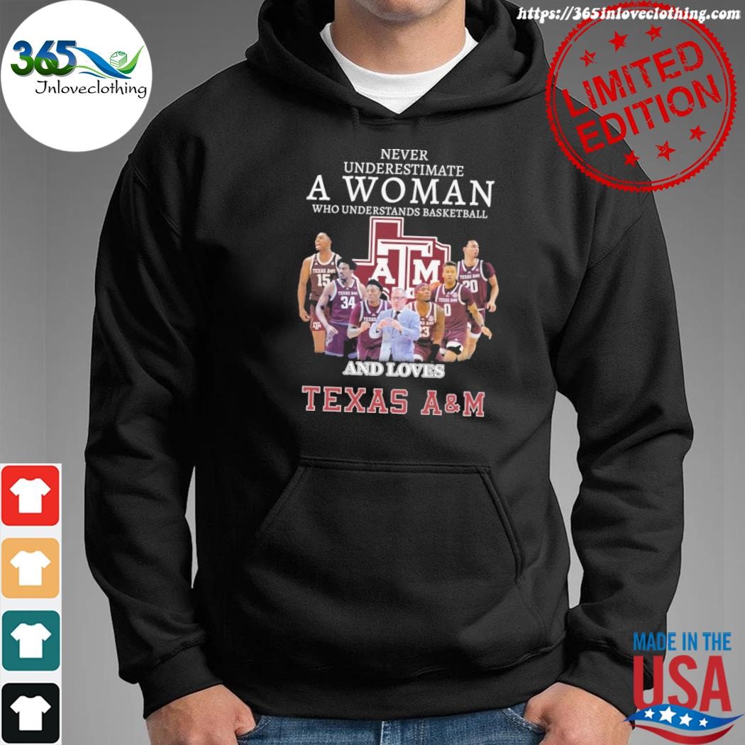 Official never underestimate a woman who understands basketball and loves texas a&m shirt hoodie.jpg