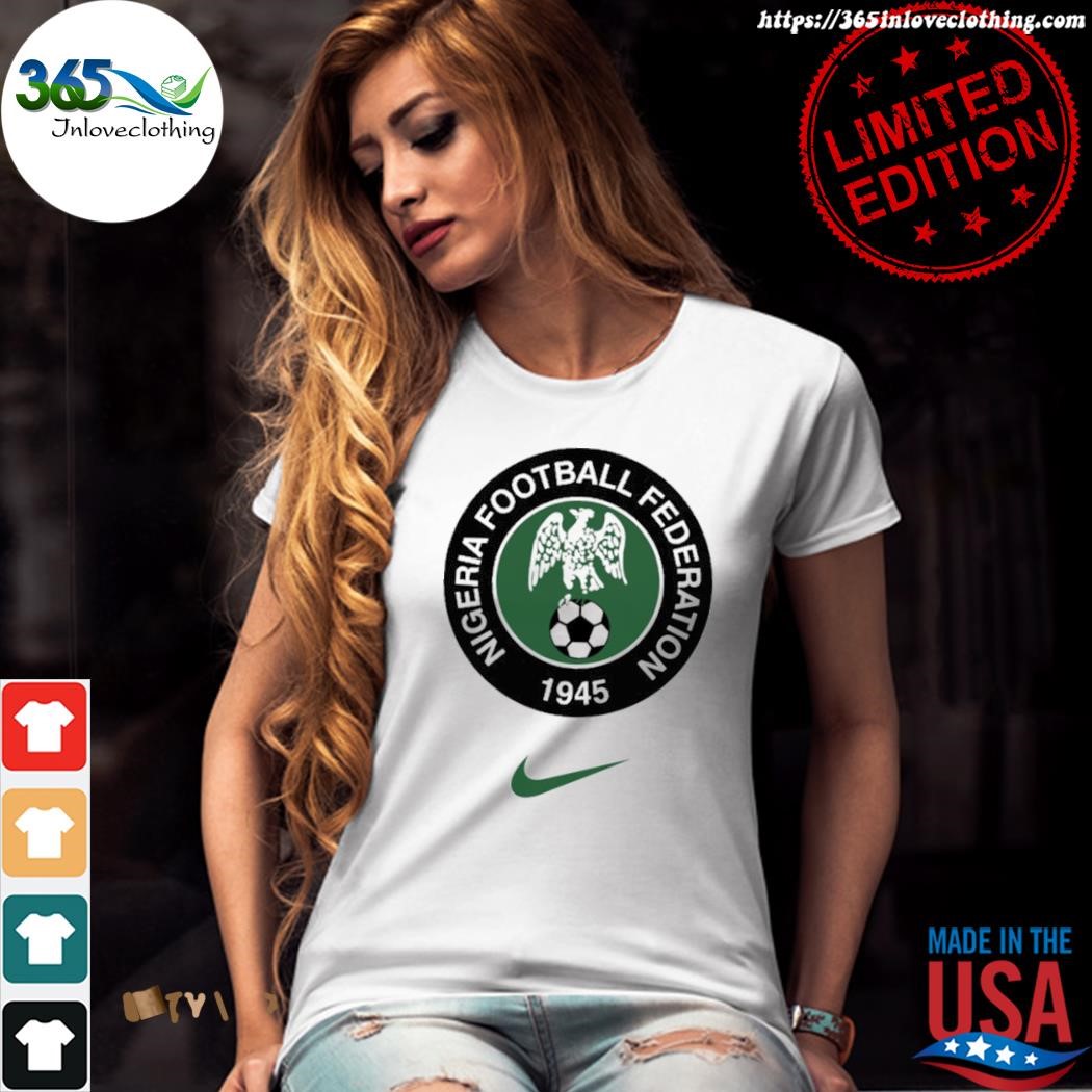 Nigeria Football Federation 1945 Crest Super Eagles Nike shirt, hoodie,  sweater, long sleeve and tank top