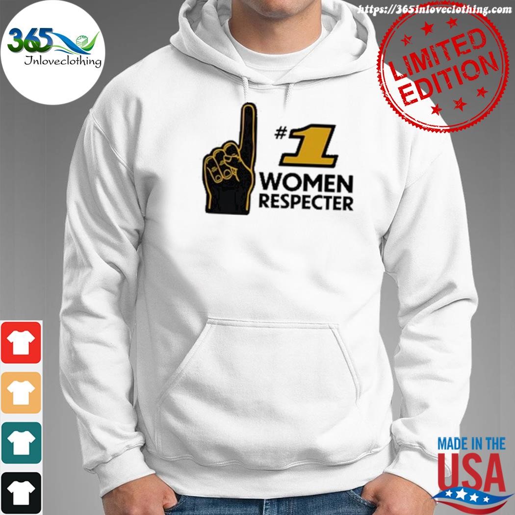 Official number 1 women respecter shirt hoodie.jpg