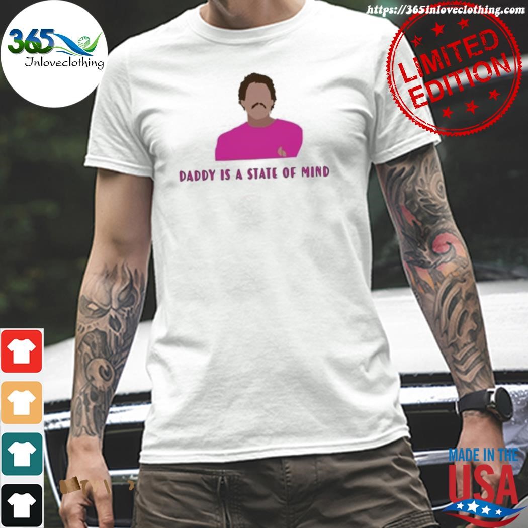 Official pedro pascal daddy is state of mind shirt
