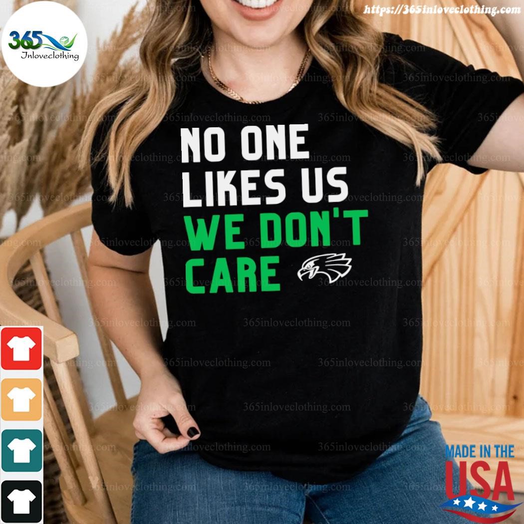 No One Likes Us We Don't Care Philadelphia Eagles Shirt ⋆ Vuccie