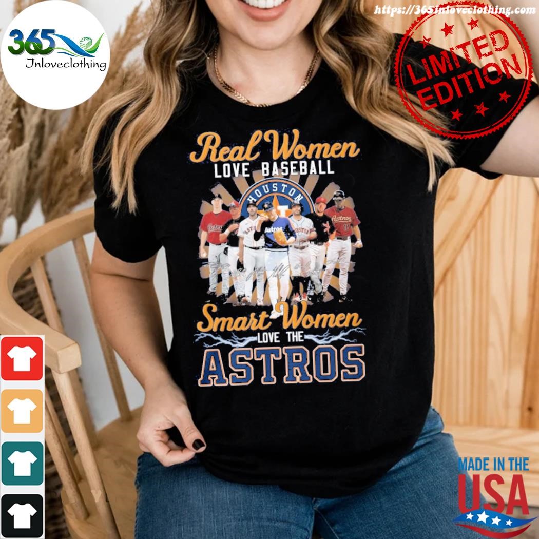 Official real women love baseball smart the houston astros shirt