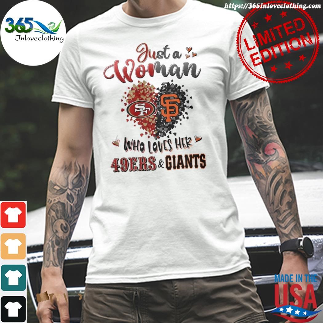 Official san francisco 49ers and san francisco giants just a woman who loves her 49ers and giants heart shirt