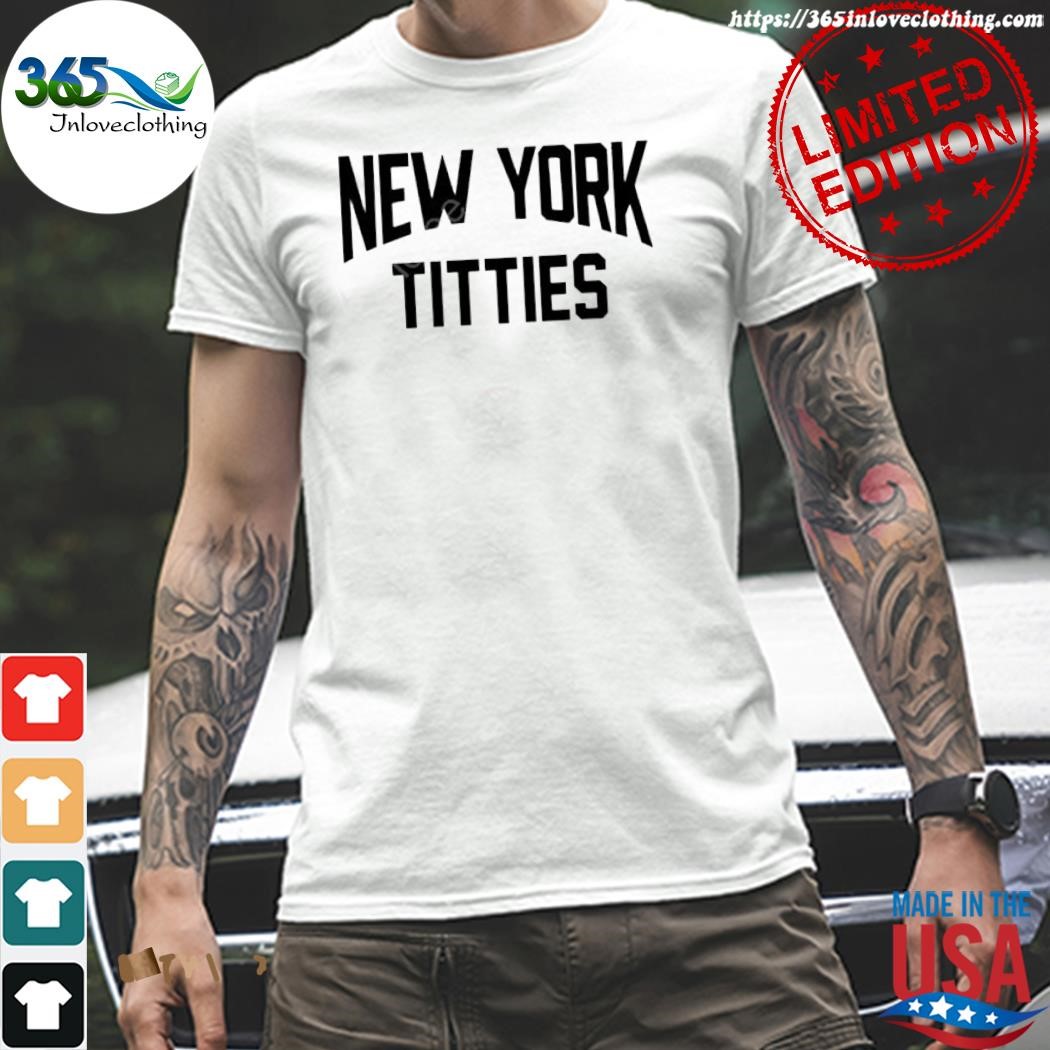 Official that go hard new york titties shirt