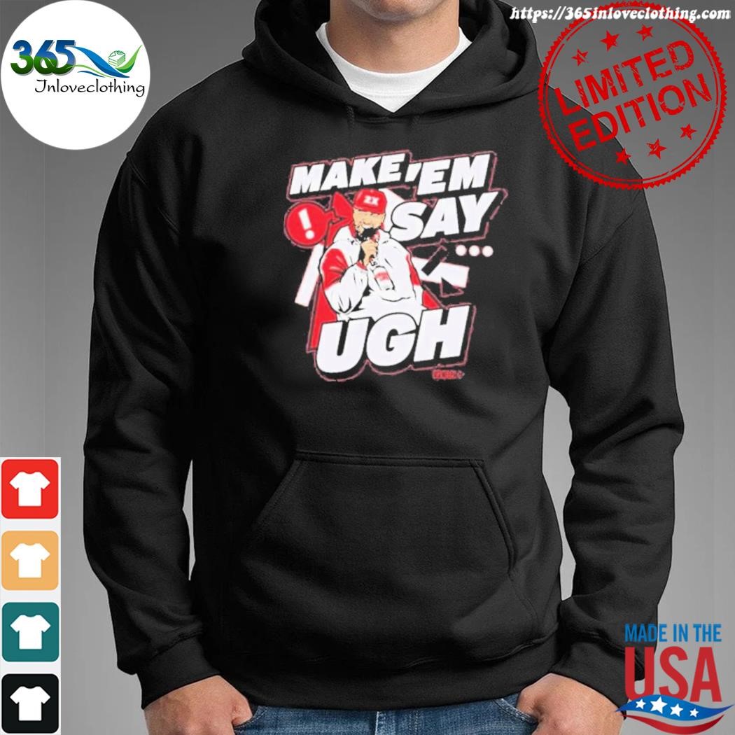 Travis Kelce Make 'em Say Ugh shirt, hoodie, sweater, long sleeve